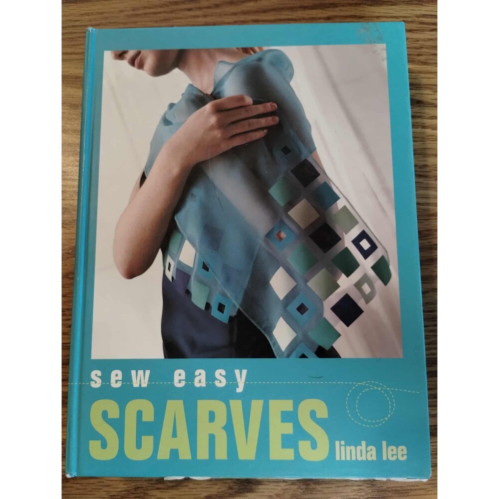 Sew Easy Scarves By Linda Lee, Instructions for Making Twelve Fabric Scarves